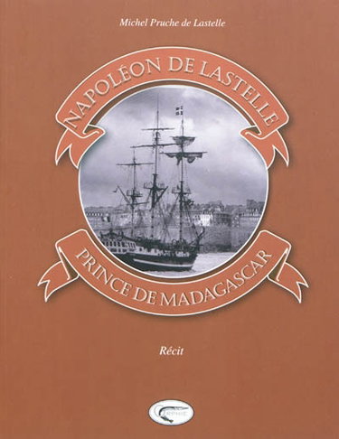 Couverture de Napoléon de Lastelle, prince de Madagascar : récit