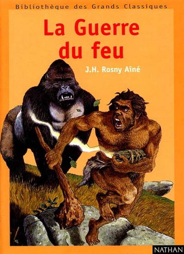 La guerre du feu : roman des âges farouches