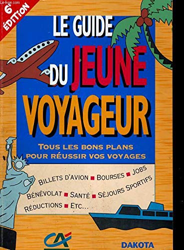Le Guide Du Jeune Voyageur Tous Les Bons Plans Pour Reussir Vos Voyages