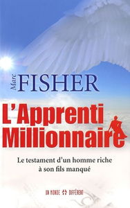 L'apprenti millionnaire : le testament d'un homme riche à son fils manqué