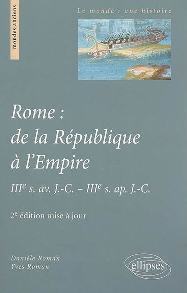 Rome : de la République à l'Empire : IIIe s. av. J.-C.-IIIe s. apr. J.-C.