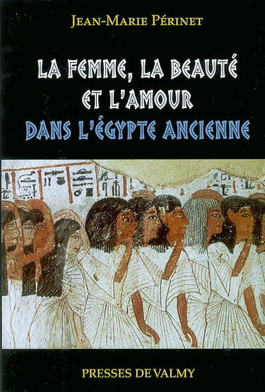La femme, la beauté et l'amour dans l'Egypte ancienne