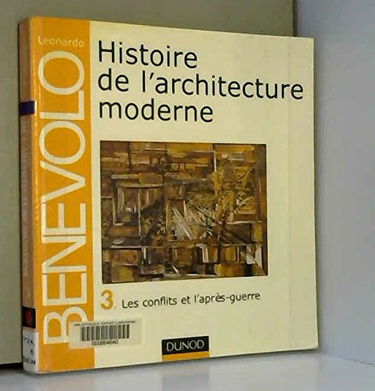 Histoire de l'architecture moderne. Vol. 3. Les conflits et l'après-guerre