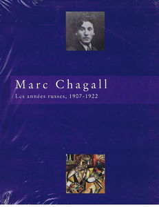 Marc Chagall : les années russes, 1907-1922 : exposition, Musée d'art moderne de la ville de Paris, 13 avr.-17 sept. 1995