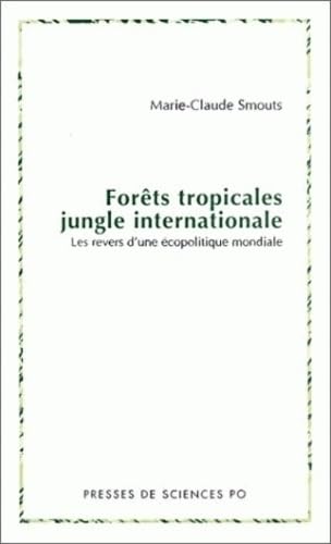 Forêts tropicales, jungle internationale : les revers de l'écopolitique mondiale