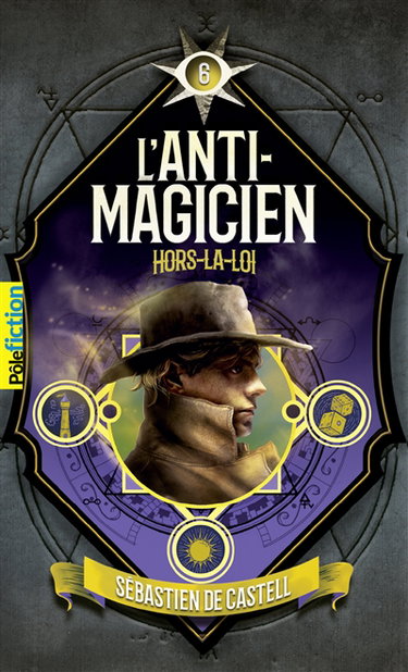 Couverture de L'anti-magicien. Vol. 6. Hors-la-loi par Sebastien De Castell