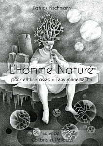 L'homme nature: Pour en finir avec "l'environnement"