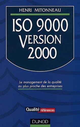 ISO 9000, version 2000 : Le Management de la qualité au plus proche des entreprises