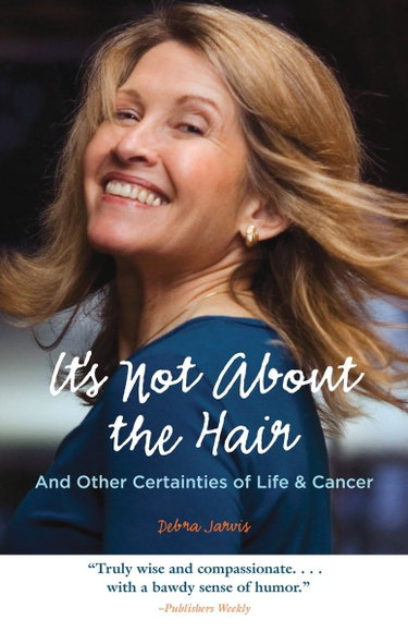 Couverture de It's Not About the Hair: And Other Certainties of Life & Cancer