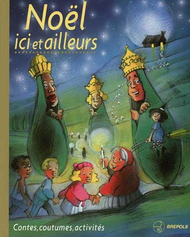 Noël d'ici et d'ailleurs : contes, coutumes et tradition