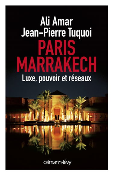 Paris-Marrakech : luxe, pouvoir et réseaux