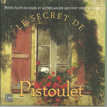 Le secret de Pistoulet: Petits plats du soleil et autres magies qui vont droit au coeur