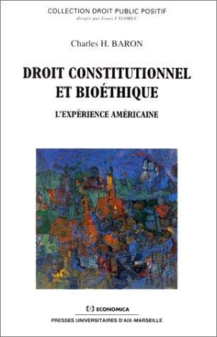 Droit constitutionnel et bioéthique : l'expérience américaine : cinq conférences présentées au printemps 1995 à la Faculté de droit et de science politique d'Aix-Marseille