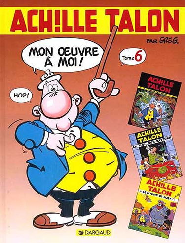 Achille Talon, mon oeuvre à moi : l'intégrale. Vol. 6