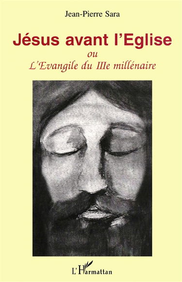 Jésus avant l'Eglise ou L'Evangile du IIIe millénaire
