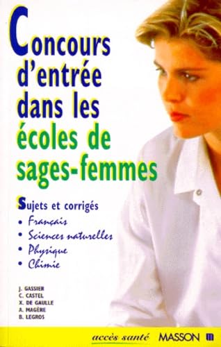 Concours d'entrée dans les écoles de sage-femmes. Sujets et corrigés