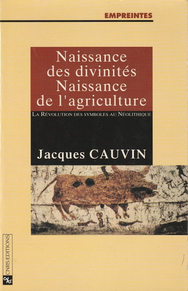 Couverture de Naissance des divinites, naissance de l'agriculture (la revolution...) par Jacques Cauvin