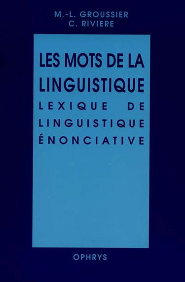 Les mots de la linguistique : lexique de linguistique énonciative