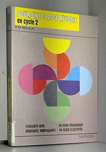 Pour une classe réussie en cycle 2: Guide des étudiants IUFM, des débutants, des remplaçants