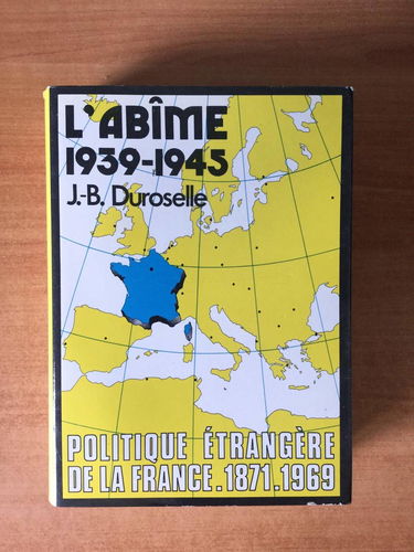 L'abime: 1939-1945 (Politique etrangere de la France) (French Edition)