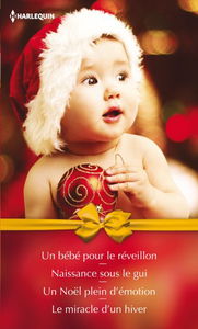 Un bébé pour le réveillon. Naissance sous le gui. Un Noël plein d'émotion