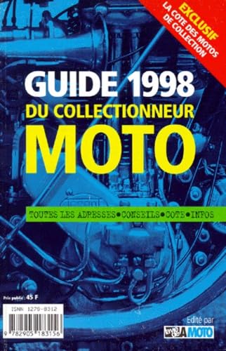 Guide 1998 Du Collectionneur Moto. Toutes Les Adresses, Conseils, Cote, Infos