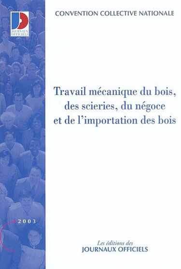 Travail mécanique du bois, des scieries, du négoce et de l'importation des bois