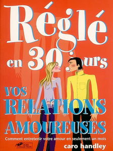 Réglé en 30 jours, vos relations amoureuses : comment entretenir votre amour en seulement un mois