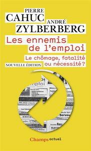 Les ennemis de l'emploi : le chômage, fatalité ou nécessité ?