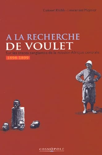 A la recherche de Voulet : sur les traces sanglantes de la mission d'Afrique centrale