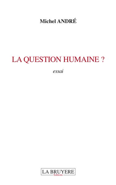 LA QUESTION HUMAINE ?