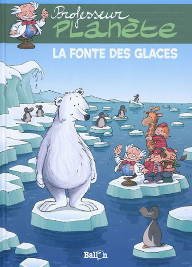 Professeur Planète. La fonte des glaces