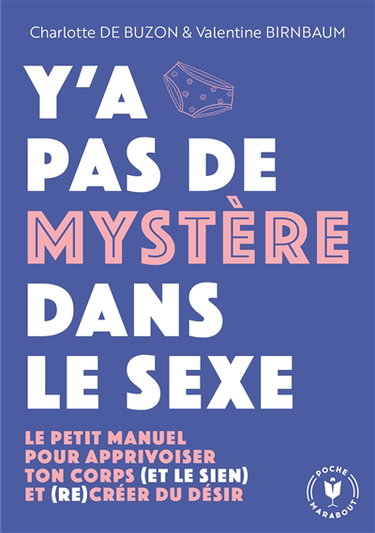 Couverture de Y'a pas de mystère dans le sexe : le petit manuel pour apprivoiser ton corps (et le sien) et (re)créer du désir
