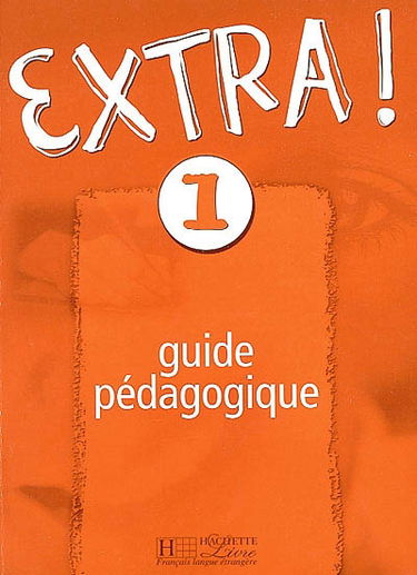Extra, niveau 1 : guide pédagogique