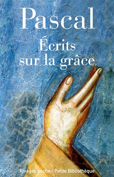 Ecrits sur la grâce. Discours sur les passions de l'amour