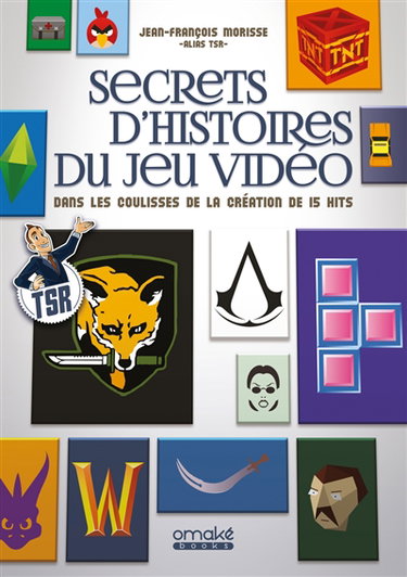 Couverture de Secrets d'histoires du jeu vidéo : dans les coulisses de la création de 15 hits