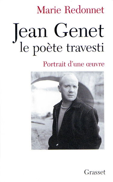Jean Genet, le poète travesti : portrait d'une oeuvre