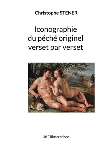Iconographie du péché originel verset par verset : 382 illustrations
