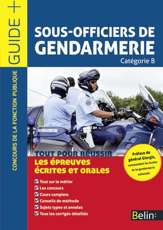 Sous-officiers de gendarmerie : catégorie B : tout pour réussir les épreuves écrites et orales