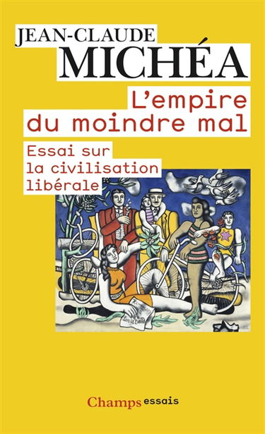 L'empire du moindre mal : essai sur la civilisation libérale