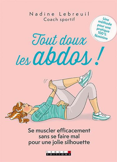 Tout doux les abdos ! : se muscler efficacement sans se faire mal pour une jolie silhouette