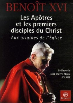Les apôtres et les premiers disciples du Christ : aux origines de l'Eglise
