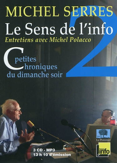 Couverture de Le sens de l'info : petites chroniques du dimanche soir : entretiens avec Michel Polacco. Vol. 2. Septembre 2007-décembre 2010