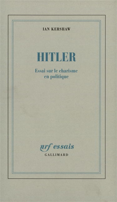 Hitler : essai sur le charisme en politique