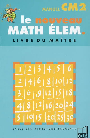 Le nouveau math élém. Cycle des approfondissements, CM2 manuel : livre du maître