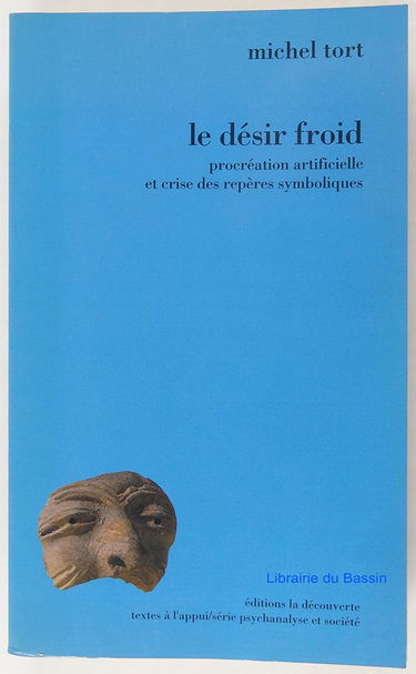 Le Désir froid : procréation artificielle et crise des repères symboliques
