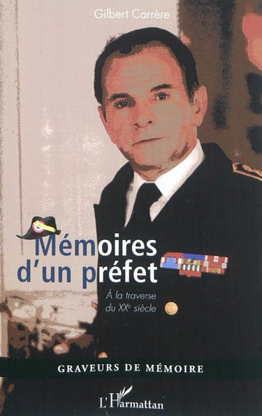 Mémoires d'un préfet : à la traverse du XXe siècle