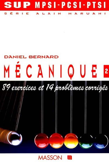 Série Alain Maruani, MPSI, PCSI. Vol. 3-2. Mécanique : 89 exercices et 14 problèmes corrigés