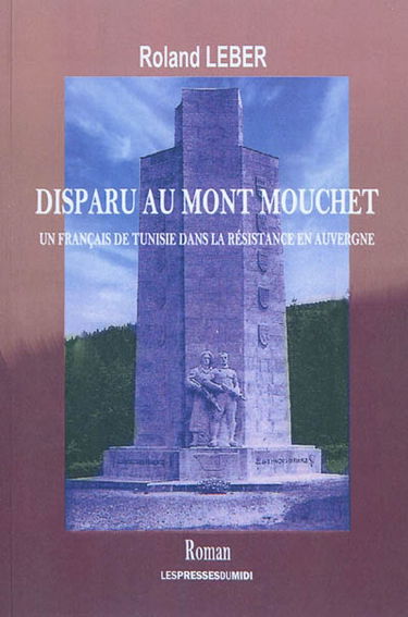 Disparu au mont Mouchet : un Français de Tunisie dans la Résistance en Auvergne