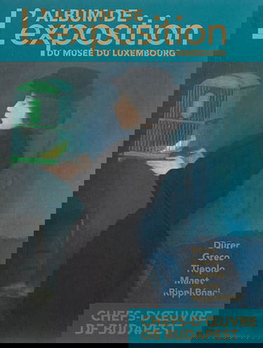 Chefs-d'oeuvre de Budapest : Dürer, Greco, Tiepolo, Manet, Rippl-Ronai : l'album de l'exposition du Musée du Luxembourg